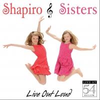 Shapiro Sisters' LIVE OUT LOUD Live 54 Below Album Gets 9/9 Release Video