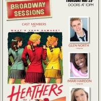 Cast Members from HEATHERS and More Set for BROADWAY SESSIONS Tonight Video