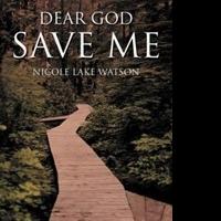 Nicole Lake Watson Releases DEAR GOD SAVE ME Video