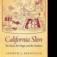 Andrew Bernstein Releases 'California Slim: the Music, the Magic, and the Madness' Video