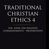 David Brattston's Book, TRADITIONAL CHRISTIAN ETHICS, VOLUME FOUR is Now Available
