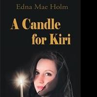Edna Mae Holm Releases A CANDLE FOR KIRI Video