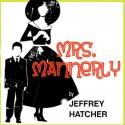 Terrific New Theatre Presents MRS. MANNERLY, 1/17
