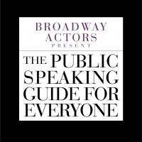 BROADWAY ACTORS PRESENT THE PUBLIC SPEAKING GUIDE FOR EVERYONE by Peitho is Available Video