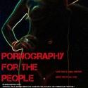 Theater for the New City Premieres Spookfish's PORNOGRAPHY FOR THE PEOPLE, Now thru 9 Video