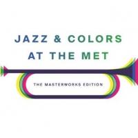 JAZZ & COLORS Returns to the Met Museum Tonight