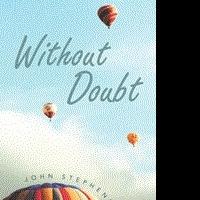 John Stephens Releases WITHOUT DOUBT Video