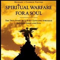 Spiritual Warfare for a Soul By Michael and Dr. Candice Vietzke is Released