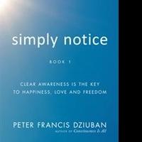 Peter Francis Dziuban Releases 'Simply Notice' Video