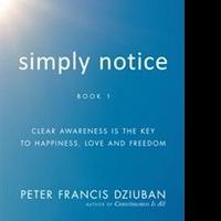 Peter Francis Dziuban Releases 'Simply Notice'