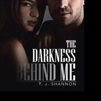 T.J. Shannon Takes Readers to THE DARKNESS BEHIND ME Video