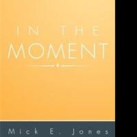 Mick E. Jones Announces IN THE MOMENT Video