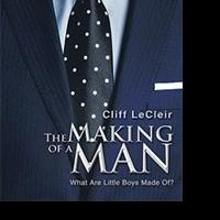 Cliff LeCleir Releases THE MAKING OF A MAN