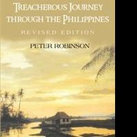 Peter Robinson Releases 'Treacherous Journey through the Philippines'
