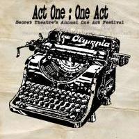 Secret Theatre to Present THE ACT ONE: ONE ACT FESTIVAL Next Month Video