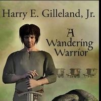 Author Harry E. Gilleland, Jr. Announces 'A Wandering Warrior” Video