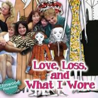 LOVE, LOSS, AND WHAT I WORE Comes to Elmwood Playhouse, Now thru 2/8 Video