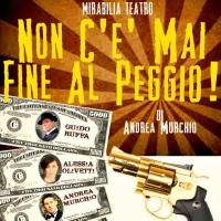 'NON C'E' MAI FINE AL PEGGIO', la nuova commedia scritta e diretta da Andrea Murchio