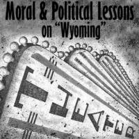Snowlion Repertory Theatre Presents MORAL AND POLITICAL LESSONS ON WYOMING, 11/14-23