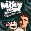 A MOUSE WHO KNOWS ME Musical to Play Annex Theatre, Now thru 11/17 Video