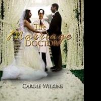 Carole Wilkins' Releases Newest Book, 'The Marriage Doctor'