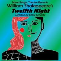 Mixed Magic Theatre Stages TWELFTH NIGHT, Now thru 7/27