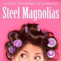 Tickets to Olmsted's STEEL MAGNOLIAS Now on Sale