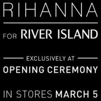 Opening Ceremony to Carry Rihanna's River Island Collection