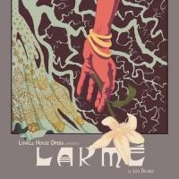 Lowell House Opera Presents LAKME by Léo Delibes, Now thru 4/5