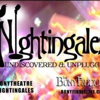 The Bony Fiddle Theatre Presents NIGHTINGALES: UNDISCOVERED & UNPLUGGED VOL. 1 Tonigh Video
