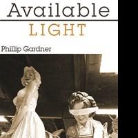 Phillip Gardner's Short Story Collection, Available Light, Available in Print and as  Video