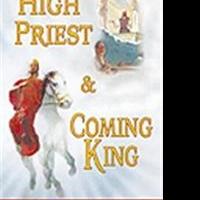 New Book Reveals HIGH PRIEST & COMING KING