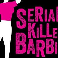 SERIAL KILLER BARBIE Opens Tonight at NoHo Arts Center Video