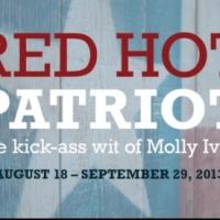 WaterTower Theatre and Stage West's RED HOT PATRIOT: THE KICK-ASS WIT OF MOLLY IVINS…