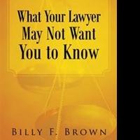 Billy F. Brown Questions WHAT YOUR LAWYER MAY NOT WANT YOU TO KNOW Video