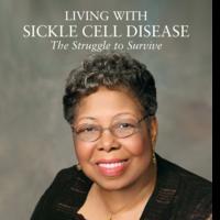 LIVING WITH SICKLE CELL DISEASE Marks One Year Anniversary