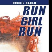Young Adult Book RUN GIRL RUN by Robbie Haden is Released Video