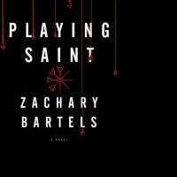 PLAYING SAINT by Zachary Bartels is Released