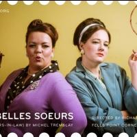 LES BELLES SOEURS Plays Fells Point Corner Theatre, Now thru 4/7 Video