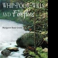 Margaret Rose Green Releases Poem Collection, WHIP-POOR-WILLS AND FIREFLIES Video