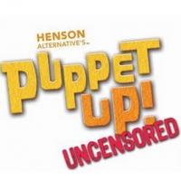 SHN Named Official Ticketing Partner for Henson Alternative's PUPPET UP! - UNCENSORED