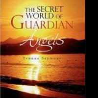 Yvonne Seymour Releases THE SECRET WORLD OF GUARDIAN ANGELS