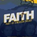 FAITH: PART ONE OF A MEXICAN TRILOGY World Premiere Plays Latino Theater Company, 10/ Video