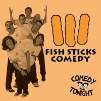 WCT to Present Comedy Tonight's FISH STICKS, 5/8
