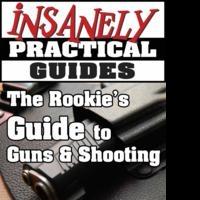 'The Rookie's Guide to Guns and Shooting, Handgun Edition' from Insanely Practical Gu Video