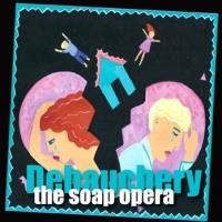 DEBAUCHERY! THE SOAP OPERA, 6X6: NEW PLAY SLAM and More Set for Southern Rep, June 20 Video