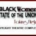 BLACK WOMEN: STATE OF THE UNION Takes Flight at KTC's Skylight Theatre Tonight, 10/27 Video