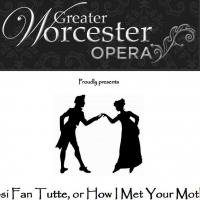 Greater Worcester Opera presents COSI FAN TUTTE OR HOW I MET YOUR MOTHER, 5/24-6/8