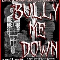 Letter of Marque Theater to Present BULLY ME DOWN, 4/21-5/21 Video
