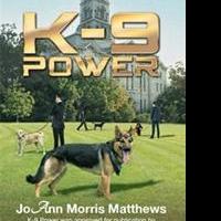 JoAnn Morris Matthews Releases K-9 POWER